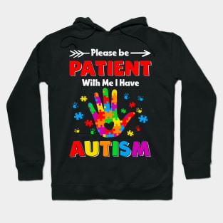 Please be patient with me i have autism-Autism Awareness Gift for Birthday, Mother's Day, Thanksgiving, Christmas Hoodie